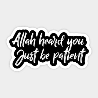 Allah heard you. Just be patient Sticker